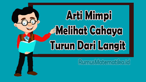 Jadi jangan terkejut bila mengetahui artinya. Arti Mimpi Melihat Cahaya Turun Dari Langit Menurut Islam Primbon