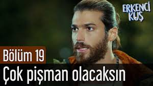 Erkenci Kus 19 Bolum Cok Pisman Olacaksin Youtube
