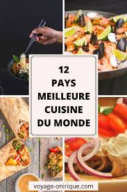 Voyagez au rythme de la cuisine avec mes recettes de cuisines du monde. Les 12 Pays Meilleure Cuisine Du Monde Voyage Onirique