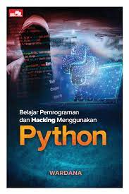 Salah satu buku favorit saya untuk pemula. Belajar Pemrograman Dan Hacking Menggunakan Python Book By Wardana Gramedia Digital
