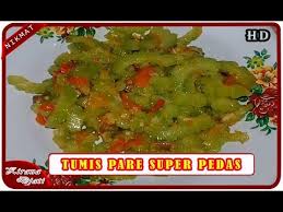 Kemudian masukkan potongan pare, aduk rata (potongan pare ±0,5cm, boleh ditaburi garam terlebih dahulu untuk mengurangi kadar air pada. Resep Tumis Pare Oseng Pare Super Pedas Youtube