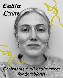 Today we are gonna have a lecture by Emilia Laine with the topic Rethinking  built environment for holobionts 🦠 The lecture introduces the emerging  field of the social study of microbes and