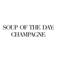 Soup Du Jour Champagne Inspirational Quotes Funny Quotes Words