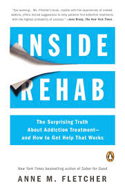 The addiction treatment process is not complete when the rehabilitation phase is over. Inside Rehab The Surprising Truth About Addiction Treatment And How To Get Help That Works Fletcher Anne M 9780143124368 Amazon Com Books