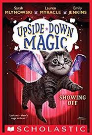 Showing Off Upside Down Magic 3 By Mlynowski Sarah Jenkins Emily Myracle Lauren Magic For Kids Emily Jenkins Magic Book