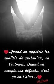 Quand On Apprecie Les Qualites De Quelqu Un On L Admire Quand On Accepte Ses Defauts C Est Qu On L Aime Proverbes Et Citations Citation Pense Du Jour