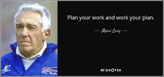 Marv Levy Quote Plan Your Work And Work Your Plan