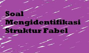 Sinonim bisa disebut juga dengan persamaan kata atau padanan kata. Soal Mengidentifikasi Struktur Fabel Pelajaran Bahasa Indonesia Di Jari Kamu