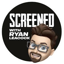 Screened with Ryan Leacock