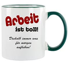 Arbeit Ist Toll Kaffeetasse Mit Motiv Bedruckte Tasse Mit Spruchen Oder Bildern Auch Individuelle Gestaltung Nach Kundenwun Tassen Spruche Becher Tassen