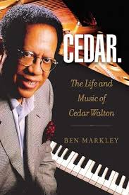 Cedar: The Life and Music of Cedar Walton (Volume 18) (North Texas Lives of  Musician Series)