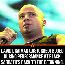 David Draiman (Disturbed) booed during performance at Black Sabbath's Back  to the Beginning. The singer continues to face backlash for his pro-Israel  stance in the ongoing war between Palestine and Israel.
