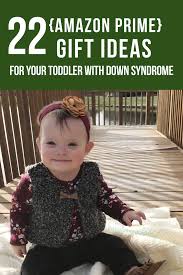 Amazon Prime Holiday Gift Guide For Your Toddler With Down Syndrome Baby Lemonade Blog Down Syndrome Down Syndrome Kids Cool Gifts For Kids
