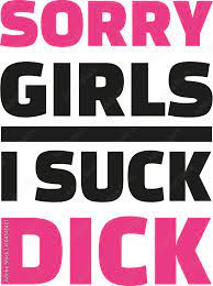 Sorry girls I suck dick - slogan Stock Vector | Adobe Stock