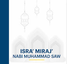 Isra and mi'raj, also known as al isra' wal miraj, is observed on the 27th day of the month of rajab, the seventh month in the islamic calendar. Isra Mi Raj Nabi Muhammad Saw Moral And Intellectual Integrity