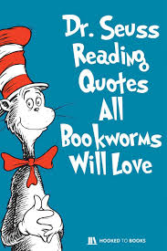 Seuss, was an american writer and cartoonist most famous for his children's books. Dr Seuss Reading Quotes All Bookworms Will Love Hooked To Books
