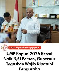 Gubernur Papua, Komjen Pol (Purn) Matius D. Fakhiri, resmi menetapkan Upah  Minimum Provinsi (UMP) Papua Tahun 2026 naik sebesar 3,51 persen. UMP Papua  meningkat dari Rp4.285.000 pada 2025 menjadi Rp4.436.288 dan mulai