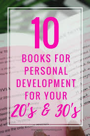 10 Books I Love For Personal Development For Your 20 S And 30 S Self Development Books Best Self Help Books Books For College Students