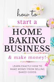 How To Start A Home Baking Business Make Money Starting A Business Ideas Of Starting A Business S Home Bakery Business Bakery Business Cards Home Baking