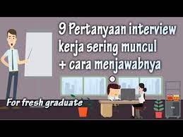Cara Menjawab 9 Pertanyaan Interview Kerja Sering Muncul For Fresh Graduate Youtube