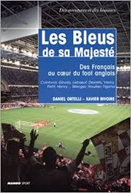 Suivez toute l'actualité du football féminin en france et à l'international sur. Les Bleus De Sa Majeste Des Francais Au Coeur Du Foot Anglais Histoire Vecue Amazon De Ortelli Daniel Rivoire Xavier Fremdsprachige Bucher