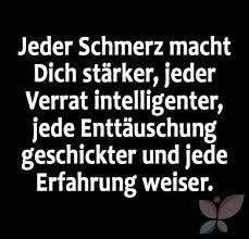 Jeder Schmerz Macht Dich Starker Jeder Verrat Intelligenter Jede Enttauschung Geschickte Und Jede Erfahrung Weis Spruche Spruche Zitate Nachdenkliche Spruche