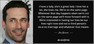Her health(to improve) if she(to sleep) longer. Jon Hamm Quote I Have A Lady She S A Great Lady I Love