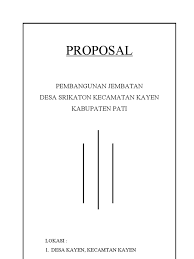 Dalam rangka mewujudkan kebutuhan masyarakat akan adanya jembatan penhubung dari rt 06 rw 06 dusun bada'an, kamiâ. Contoh Proposal Jembatan