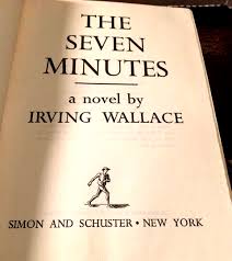 The Seven Minutes~By Irving Wallace 1969 Vintage Hardcover