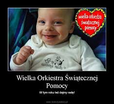 See more ideas about memy, śmieszne, zabawne memy. Wielka Orkiestra Swiatecznej Pomocy Demotywatory Pl