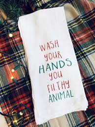 Wash Your Hands You Filthy Animal Funny Holiday Tea Towel Etsy In 2020 Filthy Animal Holidays Tea Christmas Towels