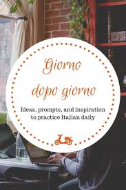 Practice Italian Daily Giorno Dopo Giorno Instantly Italy In 2020 Learning Italian Italian Lessons Italian Language