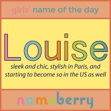 Unlikely As It May Seem Louise Is A Name On The Rise In A Big Way Baby Girl Names Names With Meaning Unique Baby Names