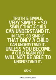 The truth is, unless you let go, unless you forgive yourself, unless you forgive the situation, unless you realize that the situation is over, you cannot move forward. Simple Truths Of Life Quotes Quotesgram