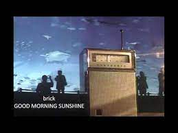 Maybe you would like to learn more about one of these? Brick Good Morning Sunshine Youtube