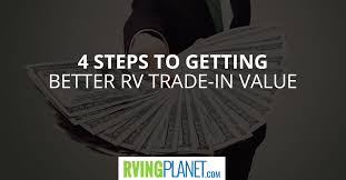 Maybe you would like to learn more about one of these? 4 Steps To Getting Better Rv Trade In Value Rvingplanet Blog