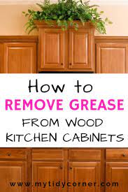 Finally, clean the area with a mild wood soap and water, then dry completely. How Remove Grease From Wood Kitchen Cabinets