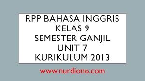 Modul ini harus kamu pelajari dan selesaikan dalam jangka waktu satu semester, baik melalui kegiatan belajar di tkb (tempat. Rpp Bahasa Inggris Kelas 9 Semester Ganjil Unit 7 Kur 2013