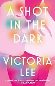 A Shot in the Dark: A deeply romantic love story you will never forget:  Victoria Lee: 9780349437842: Amazon.com: Books