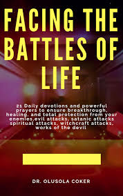 Intellectually we know that god hears every prayer, but it sure seems some prayers just work better than others. Facing The Battles Of Life 21 Daily Devotions And Powerful Prayers To Ensure Breakthrough Healing And Total Protection Ebook By Dr Olusola Coker 9783743894167 Rakuten Kobo Greece