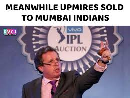 Image result for umpires sold to  mumbai indians meme