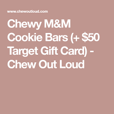 Chewy M M Cookie Bars 50 Target Gift Card Chew Out Loud Recipe Cookie Bars Chewy Soft Cookie Recipe