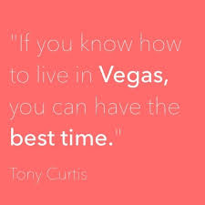 9 Great Quotes About Las Vegas Las Vegas Review Journal