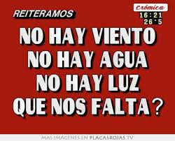 Need to translate no hay luz from spanish and use correctly in a sentence? No Hay Viento No Hay Agua No Hay Luz Que Nos Falta Placas Rojas Tv
