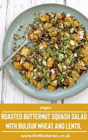 Roasted Butternut Squash Salad With Bulgur Wheat And Lentil Vegan Https Theflexitarian Co Uk Recipe Butternut Squash Salad Plant Based Recipes Dinner Lentils Vegan