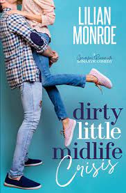 Dirty Little Midlife Crisis: A Grumpy Roommate Romantic Comedy (Heart's  Cove Hotties): Monroe, Lilian: 9781922457264: Amazon.com: Books