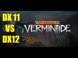 VERMINTIDE 2 DX11 VS DX12 (EXTREME   LOWEST SETTINGS) YouTube