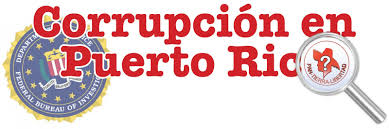 Resultado de imagen para corrupciÃ³n puerto rico fbi