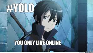 The Real Yolo Sao Lovers Will Understand Sword Art Online Meme Sword Art Online Kirito Sword Art
