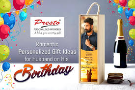 Also, it would be an apt gift for men. Romantic Personalized Gift Ideas For Husband Boyfriend On His Birthday Presto Gifts